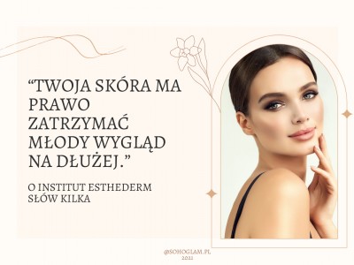 “Twoja skóra ma prawo zatrzymać młody wygląd na dłużej.”  - O Institut Esthederm słów kilka 